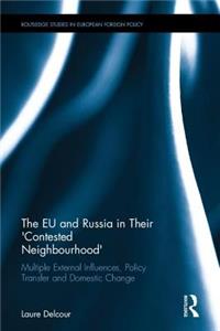 The EU and Russia in Their 'Contested Neighbourhood'