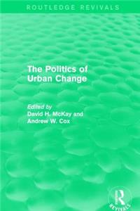 Routledge Revivals: The Politics of Urban Change (1979)