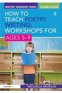 How to Teach Poetry Writing: Workshops for Ages 5-9