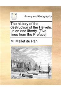 The History of the Destruction of the Helvetic Union and Liberty. [Five Lines from the Preface]
