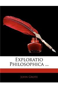 Exploratio Philosophica ...