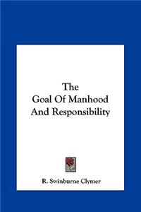 The Goal of Manhood and Responsibility