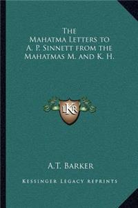 Mahatma Letters to A. P. Sinnett from the Mahatmas M. and K. H.