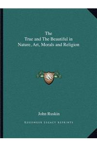 True and the Beautiful in Nature, Art, Morals and Religion