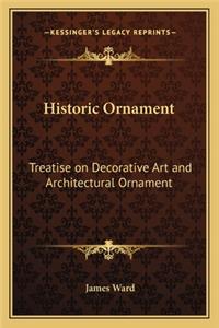 Historic Ornament: Treatise on Decorative Art and Architectural Ornament