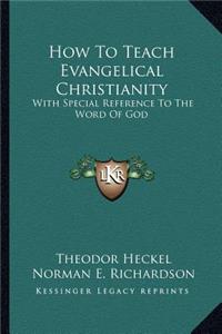 How to Teach Evangelical Christianity