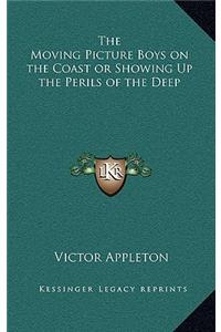 The Moving Picture Boys on the Coast or Showing Up the Perils of the Deep