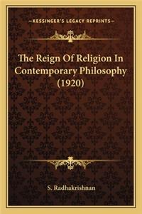 Reign of Religion in Contemporary Philosophy (1920) the Reign of Religion in Contemporary Philosophy (1920)