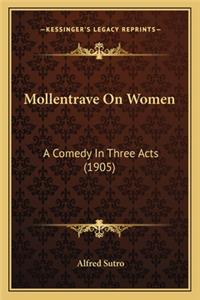 Mollentrave on Women: A Comedy in Three Acts (1905)