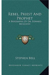 Rebel, Priest And Prophet