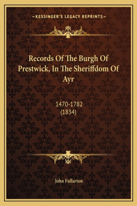 Records of the Burgh of Prestwick, in the Sheriffdom of Ayr