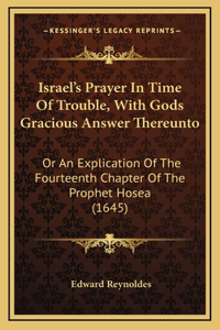 Israel's Prayer in Time of Trouble, with Gods Gracious Answer Thereunto