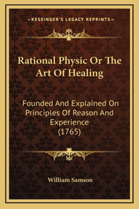 Rational Physic Or The Art Of Healing