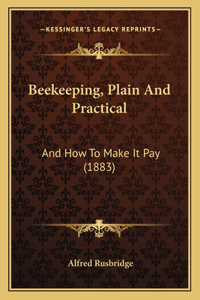 Beekeeping, Plain And Practical