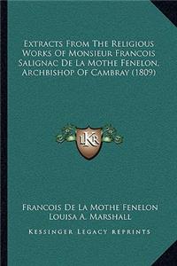 Extracts From The Religious Works Of Monsieur Francois Salignac De La Mothe Fenelon, Archbishop Of Cambray (1809)