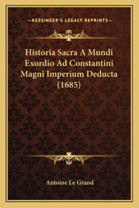 Historia Sacra A Mundi Exordio Ad Constantini Magni Imperium Deducta (1685)