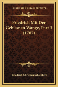 Friedrich Mit Der Gebissnen Wange, Part 3 (1787)