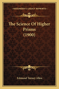 Science Of Higher Prisms (1900)