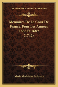 Memoires De La Cour De France, Pour Les Annees 1688 Et 1689 (1742)