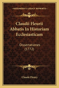 Claudii Fleurii Abbatis In Historiam Ecclesiasticam