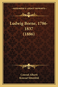 Ludwig Borne, 1786-1837 (1886)