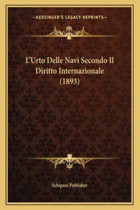 L'Urto Delle Navi Secondo Il Diritto Internazionale (1893)