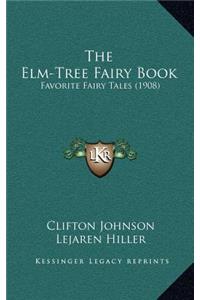 Elm-Tree Fairy Book: Favorite Fairy Tales (1908)