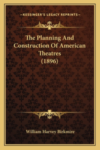 Planning And Construction Of American Theatres (1896)