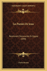 Les Paroles De Jesus: Recemment Decouvertes En Egypte (1898)