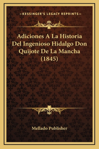 Adiciones A La Historia Del Ingenioso Hidalgo Don Quijote De La Mancha (1845)