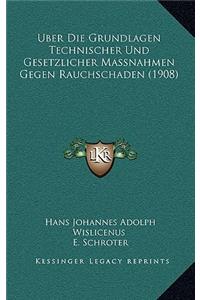 Uber Die Grundlagen Technischer Und Gesetzlicher Massnahmen Gegen Rauchschaden (1908)