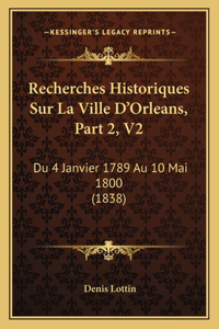 Recherches Historiques Sur La Ville D'Orleans, Part 2, V2