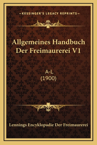 Allgemeines Handbuch Der Freimaurerei V1
