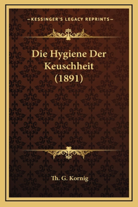 Die Hygiene Der Keuschheit (1891)