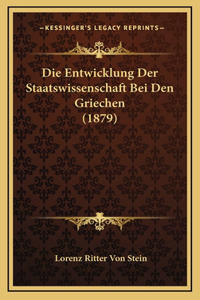 Die Entwicklung Der Staatswissenschaft Bei Den Griechen (1879)