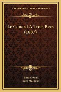 Le Canard A Trois Becs (1887)