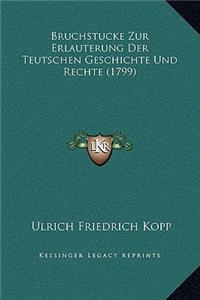 Bruchstucke Zur Erlauterung Der Teutschen Geschichte Und Rechte (1799)