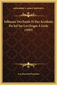 Influence Des Forets Et Des Accidents Du Sol Sur Les Orages A Grele (1893)