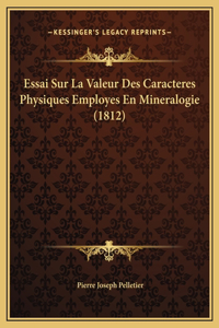 Essai Sur La Valeur Des Caracteres Physiques Employes En Mineralogie (1812)