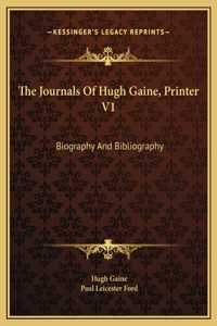 The Journals Of Hugh Gaine, Printer V1