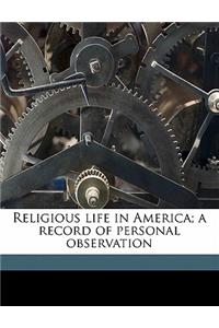 Religious Life in America; A Record of Personal Observation