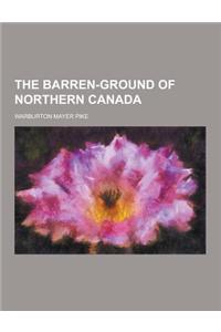 The Barren-Ground of Northern Canada