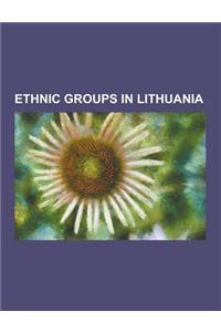 Ethnic Groups in Lithuania: Armenians in the Baltic States, Baltic Germans, Baltic Russians, Bulgarians in Lithuania, Chinese People in Lithuania,