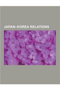 Japan-Korea Relations: 2002 Fifa World Cup, Treaty of Shimonoseki, Treaty of Portsmouth, Liancourt Rocks Dispute, Korea Under Japanese Rule,