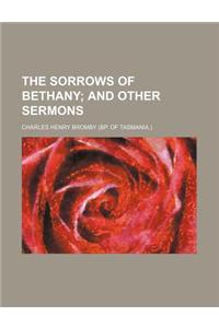 The Sorrows of Bethany; And Other Sermons
