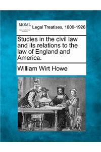 Studies in the Civil Law and Its Relations to the Law of England and America.