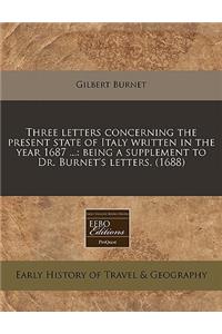 Three Letters Concerning the Present State of Italy Written in the Year 1687 ...