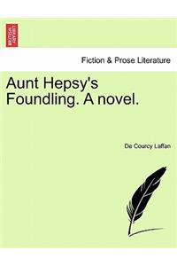 Aunt Hepsy's Foundling. a Novel.