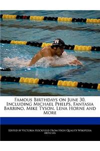 Famous Birthdays on June 30, Including Michael Phelps, Fantasia Barrino, Mike Tyson, Lena Horne and More
