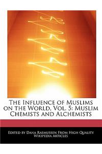 The Influence of Muslims on the World, Vol. 5
